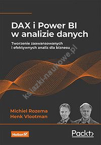 DAX i Power BI w analizie danych. Tworzenie zaawansowanych i efektywnych analiz dla biznesu
