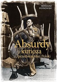 Absurdy i kurioza przedwojennej Polski
