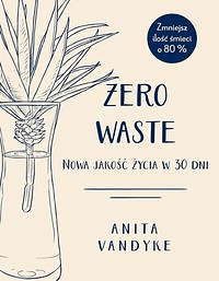 Zero waste Nowa jakość życia w 30 dni