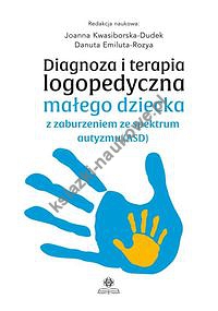 Diagnoza i terapia logopedyczna małego dziecka z zaburzeniem ze spektrum autyzmu (ASD)