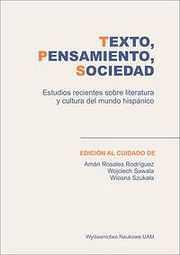 Texto, pensamiento y sociedad Estudios recientes sobre literatura y cultura del mundo hispánico