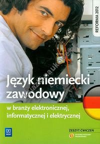 Język niemiecki zawodowy w branży elektronicznej, informatycznej i elektrycznej Zeszyt ćwiczeń
