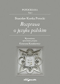 Stanisław Kostka Potocki. Rozprawa o języku polskim