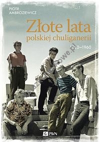 Złote lata polskiej chuliganerii. 1950-1960