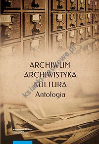 Archiwum archiwistyka kultura Antologia