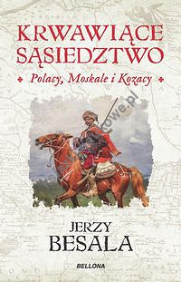 Krwawiące sąsiedztwo Polacy Moskale i Kozacy