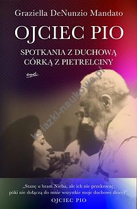 Ojciec Pio Spotkania z duchową córką z Pietrelciny