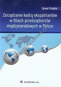 Zarządzanie kadrą ekspatriantów w filiach przedsiębiorstw międzynarodowych w Polsce