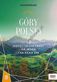 Góry Polski 43 nieoczywiste trasy Na jeden i na kilka dni MountainBook