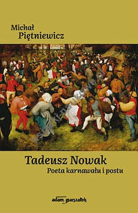 Tadeusz Nowak Poeta karnawału i postu
