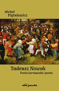 Tadeusz Nowak Poeta karnawału i postu