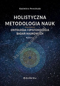 Holistyczna metodologia nauk. Ontologia i epistemologia badań naukowych