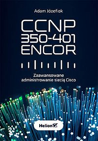 CCNP 350-401 ENCOR Zaawansowane administrowanie siecią Cisco