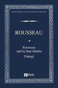 Rousseau sędzią Jana Jakuba Dialogi