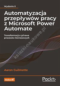 Automatyzacja przepływów pracy z Microsoft Power Automate Transformacja cyfrowa procesów biznesowych