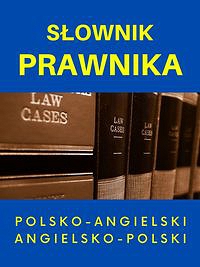 Słownik prawnika polsko-angielski angielsko-polski