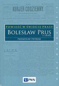 Powieść w świecie prasy Bolesław Prus i inni