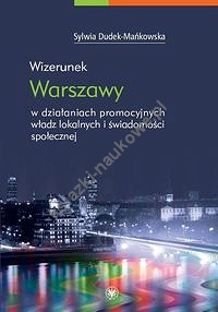 Wizerunek Warszawy w działaniach promocyjnych władz lokalnych i świadomości społecznej