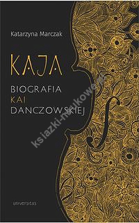 Kaja. Biografia Kai Danczowskiej