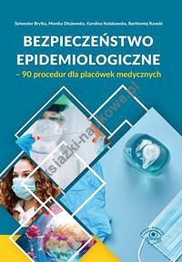 Bezpieczeństwo epidemiologiczne - 90 procedur dla placówek medycznych