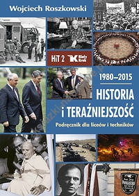 Historia i teraźniejszość Podręcznik dla liceów i techników. Klasa 2. 1980-2015