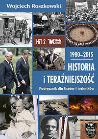 Historia i teraźniejszość Podręcznik dla liceów i techników. Klasa 2. 1980-2015