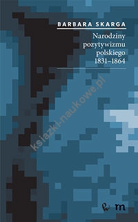 Narodziny pozytywizmu polskiego 1831-1864