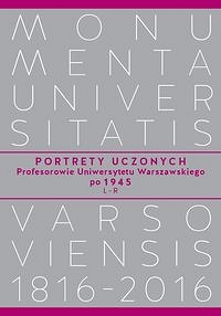 Portrety Uczonych. Profesorowie Uniwersytetu Warszawskiego po 1945, L−R