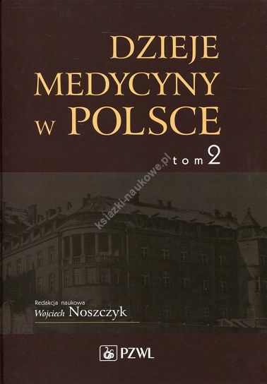 Dzieje medycyny w Polsce Tom 2 Lata 1914-1944