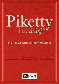 Piketty i co dalej? Plan do ekonomii i nierówności