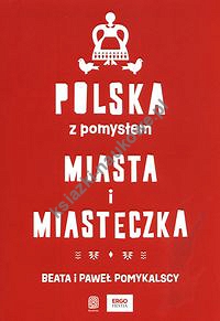 Polska z pomysłem Miasta i miasteczka