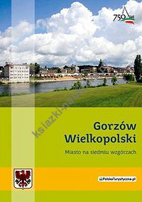 Gorzów Wielkopolski Miasto na siedmiu wzgórzach