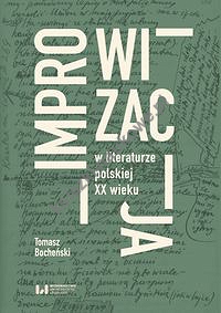 Improwizacja w literaturze polskiej XX wieku