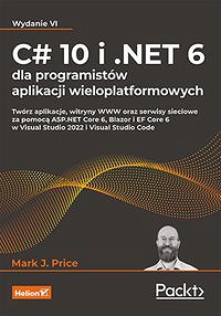 C# 10 i .NET 6 dla programistów aplikacji wieloplatformowych