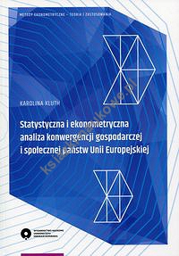 Statystyczna i ekonometryczna analiza konwergencji gospodarczej i społecznej państwa Unii Europejskiej
