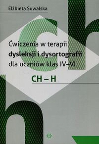 Ćwiczenia w terapii dysleksji i dysortografii dla uczniów klas IV-VI CH-H