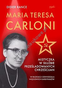 Maria Teresa Carloni: Mistyczka w służbie prześladowanych chrześcijan