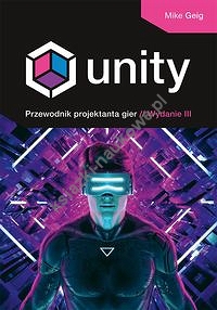 Unity. Przewodnik projektanta gier. Wydanie III