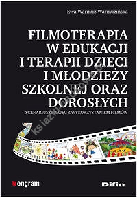 Filmoterapia w edukacji i terapii dzieci i młodzieży szkolnej oraz dorosłych