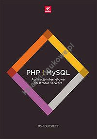 PHP i MySQL. Aplikacje internetowe po stronie serwera