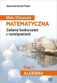 Mała Olimpiada Matematyczna Tom 1 Algebra